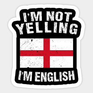 I'm Not Yelling I'm English Sticker